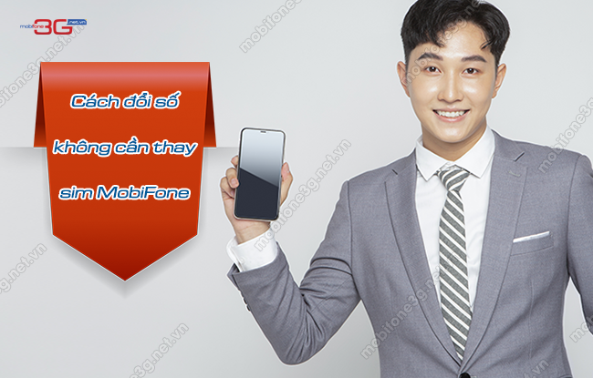 2 Cách đổi số không cần thay sim MobiFone tiện lợi, hữu ích doi so giu sim mobifone