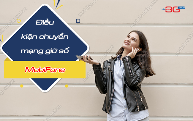 Điều kiện chuyển mạng giữ số MobiFone MỚI nhất hiện nay dieu kien chuyen mang giu so mobifone
