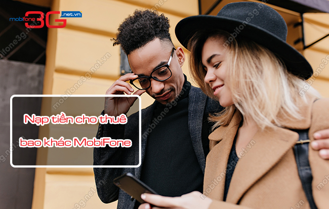 CỰC NHANH: Cách nạp thẻ hộ MobiFone cho thuê bao khác cach nap the ho mobifone