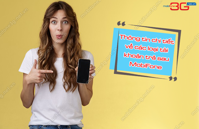 thong tin ve cac loai tai khoan tra sau mang MobiFone cac tai khoan tra sau MobiFone