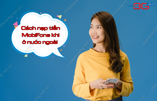 huong dan cach nap tien vao sim khi o nuoc ngoai nap tien vao sim MobiFone khi o nuoc ngoai