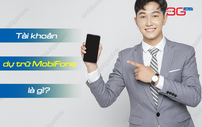 Tài khoản dự trữ của MobiFone dùng để làm gì? tai khoan du tru mobifone la gi