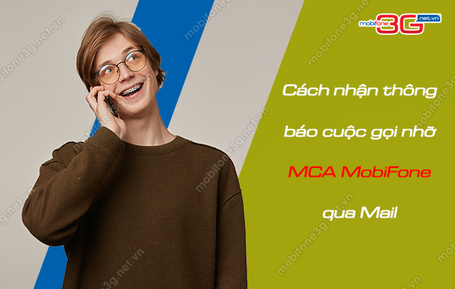 2 Cách nhận thông báo cuộc gọi nhỡ MCA MobiFone qua Mail cach nhan thong bao cuoc goi nho mobifone qua mail