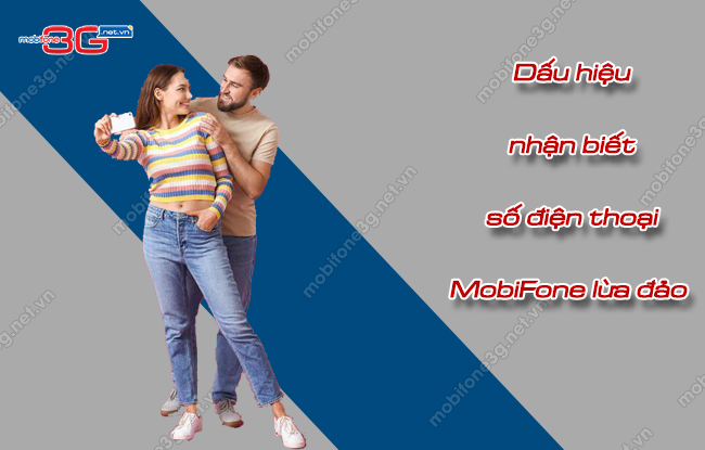 3 Dấu hiệu nhận biết số điện thoại MobiFone lừa đảo cach nhan biet so dien thoai mobi lua dao