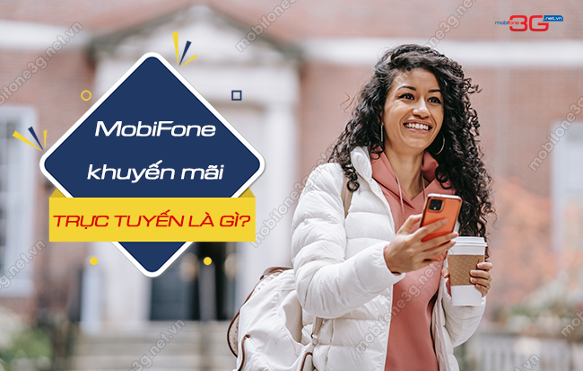 Tìm Hiểu: Khuyến mãi trực tuyến MobiFone là gì? khuyen mai mobifone la gì