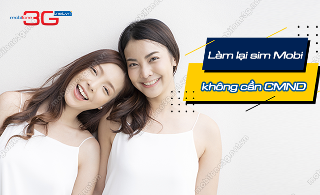 Có thể làm lại sim MobiFone không cần CMND được không? lam lai sim mob khong can cmnd