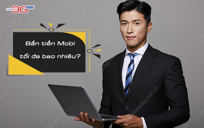 Quy định bắn tiền MobiFone tối đa bao nhiêu 1 lần, 1 ngày? ban tien mobifone toi da la bao nhieu
