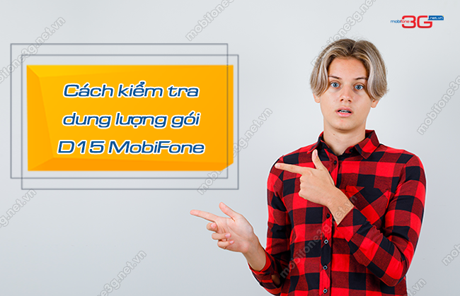 Hướng dẫn kiểm tra ưu đãi gói D15 MobiFone chính xác 100% cach kiem tra goi d15 mobifone