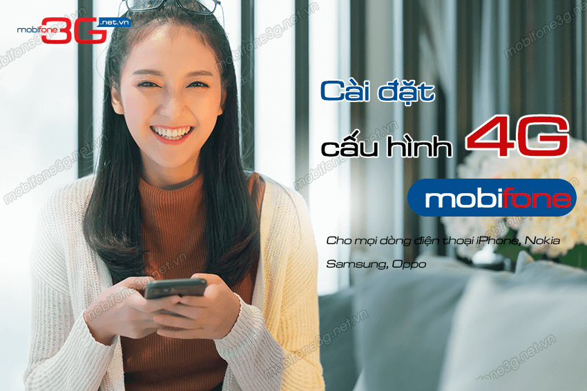 Cài đặt cấu hình 4G MobiFone thủ công cho từng điện thoại cai dat cau hinh 4g mobifone thu cong