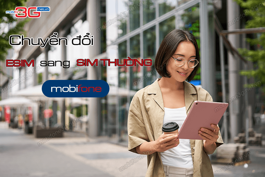 Làm thế nào chuyển từ eSIM sang sim vật lý MobiFone? chuyen tu esim sang sim vat ly mobifone