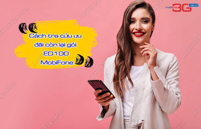cach kiem tra uu dai goi cuoc ED100 MobiFone tra cuu data goi ED100 MobiFone
