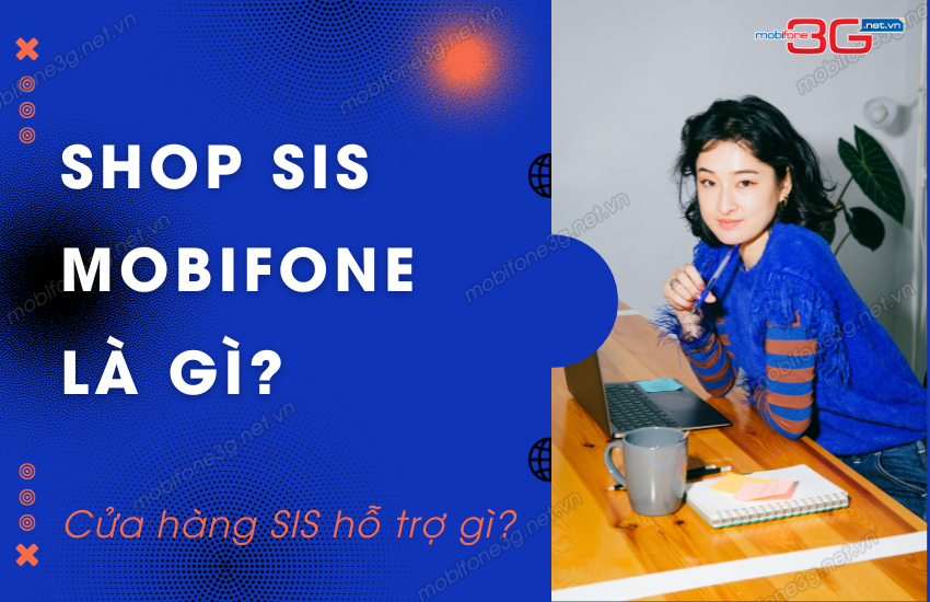 Cua hang Sis MobiFone Shop SIS MobiFone