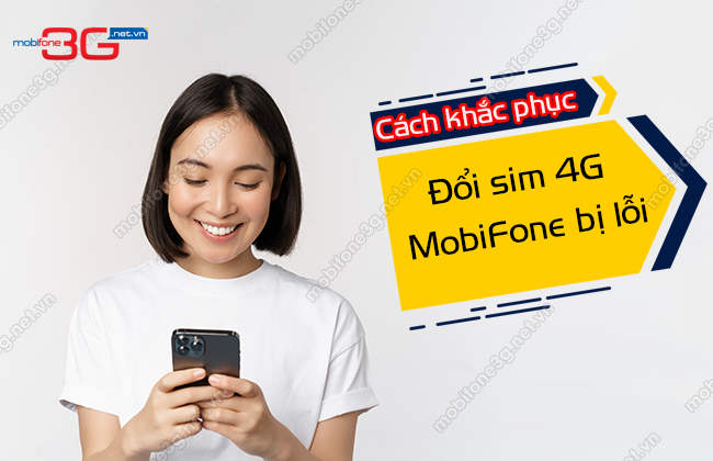 doi sim 4g mobifone bi loi doi sim 4g mobifone bi loi