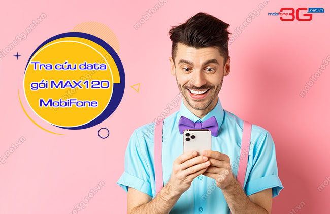 Cach kiem tra data cua goi MAX120 MobiFone tra cuu data goi MAX120 MobiFone