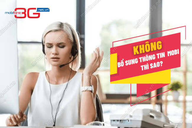 khong bo sung thong tin thue bao mobifone se the nao? khong bo sung thong tin thue bao mobifone