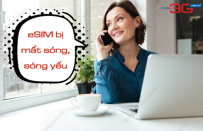 eSIM MobiFone sóng yếu không? eSIM MobiFone mất sóng vì sao esim mobifone mat song