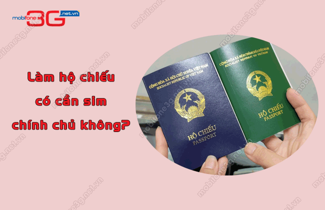 lam ho chieu co can sim chinh chu khong? lam ho chieu co can sim chinh chu khong