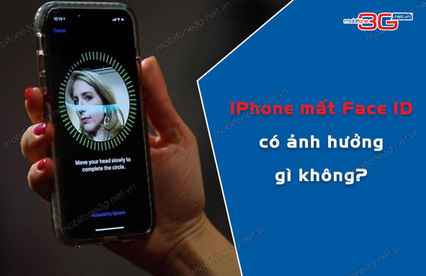 iphone mat face id co anh huong gi khong? iphone mat face id co anh huong gi khong