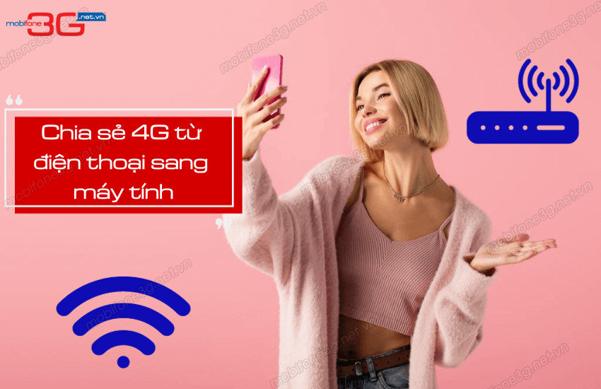Cách chia sẻ 4G từ điện thoại sang máy tính an toàn nhất cach chia se 4g tu dien thoai sang may tinh