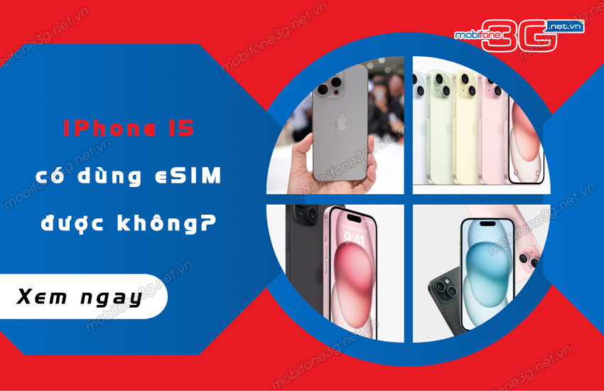 iphone 15 co dung esim duoc khong? iphone 15 co dung esim duoc khong