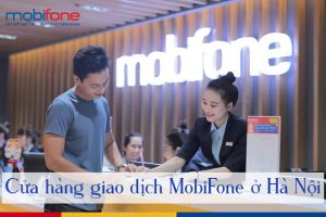 danh sach cua hang giao dich MobiFone o Ha Noi