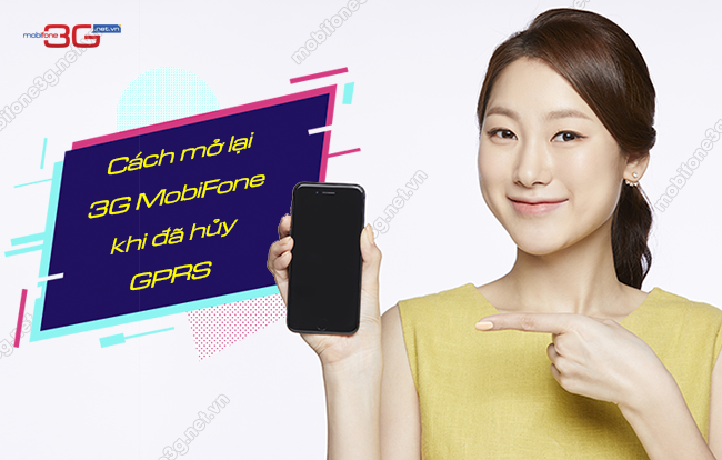 cach mo lai 3g mobifone khi huy gprs