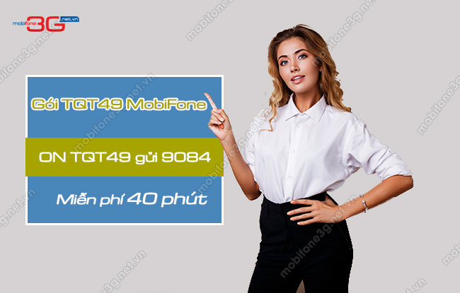 Gọi quốc tế giá rẻ tiết kiệm cùng TQT49 MobiFone goi cuoc tqt49 mobifone