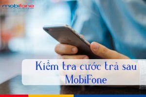 kiem tra cuoc thue bao tra sau mobifone