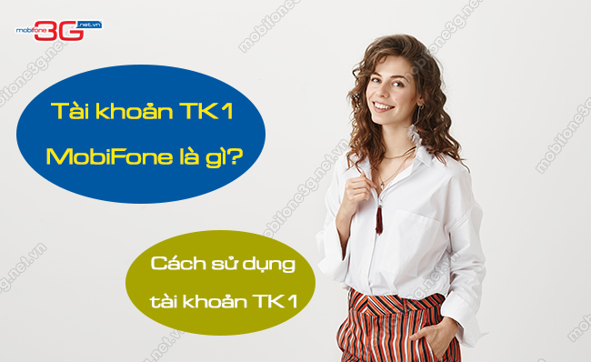Thông tin chi tiết về tài khoản TK1 của MobiFone hữu ích tai khoan tk1 mobifone