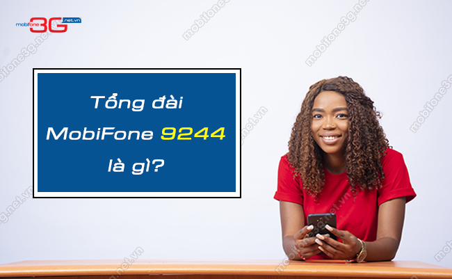 tong dai 9244 mobifone la gi