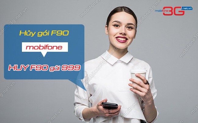 Hủy gói F90 MobiFone bằng tin nhắn tiết kiệm 90k/ tháng cach huy goi f90 mobifone
