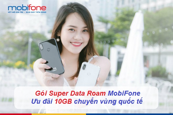 goi chuyen vùng quoc te 3g/4g mobifone goi super data roam mobifone
