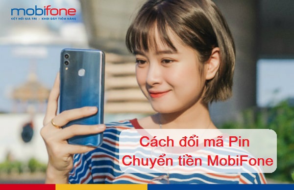 doi mat khau chuyen tien mobifone cach doi ma pin chuyen tien mobifone