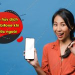 cach huy dich vu tru tien MobiFone khi o nuoc ngoai