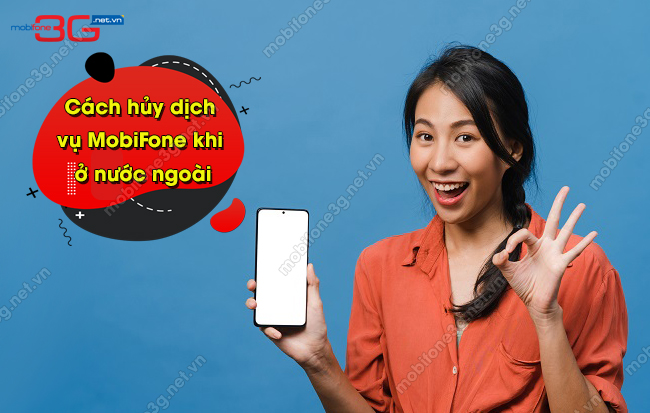 huy tien ich MobiFone khi o nuoc ngoai cach huy dich vu tru tien MobiFone khi o nuoc ngoai