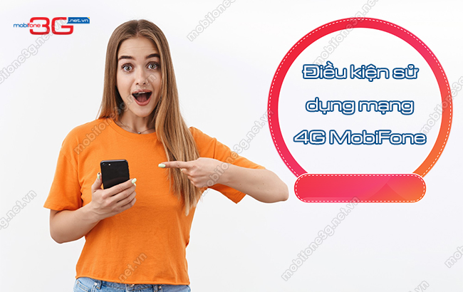 Điều kiện truy cập mạng 4G MobiFone dieu kien dang ky 4g mobifone la gi