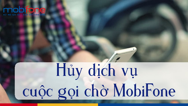 huy cuoc goi cho MobiFone