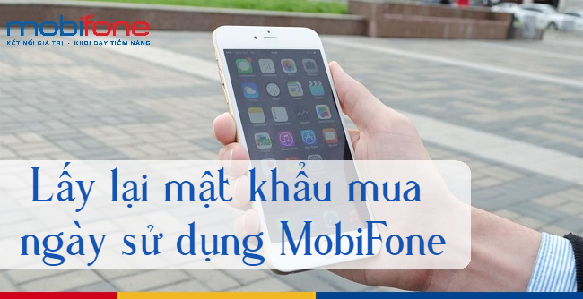 lay mat khau mua ngay su dung MobiFone 