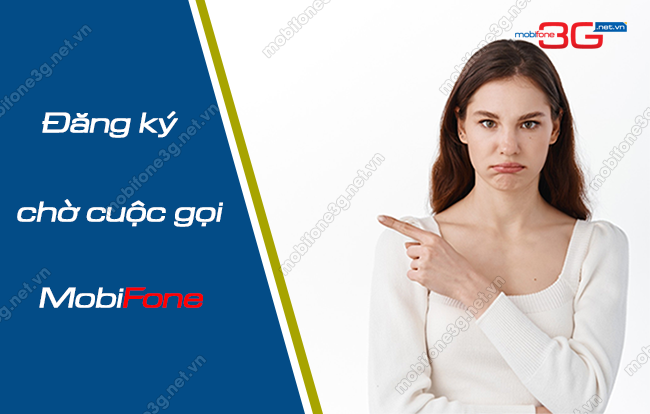 Hướng dẫn đăng ký dịch vụ giữ chờ cuộc gọi MobiFone cach dang ky dich vu giu cho cuoc goi mobifone