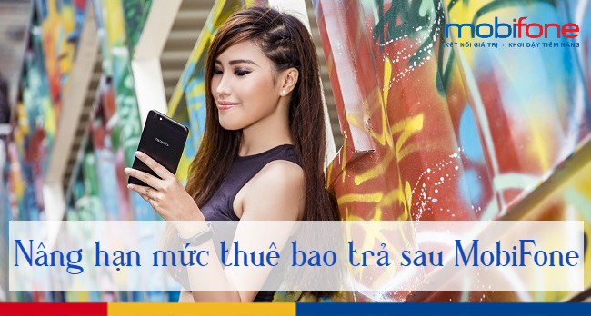 nang han muc thue bao tra sau MobiFone