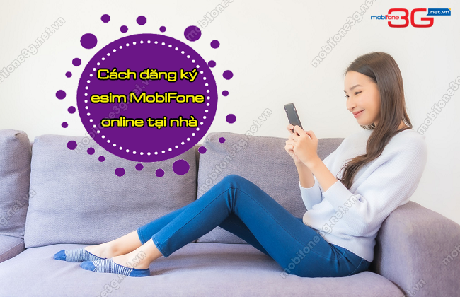 cach dang ky esim mobifone tai nha dang ky esim MobiFone online