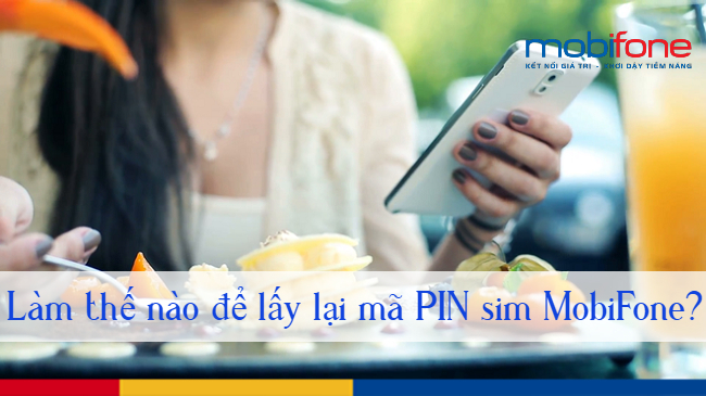 lay lai ma PIN sim MobiFone