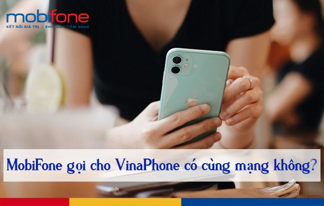 MobiFone goi VinaPhone cung mang khong? 