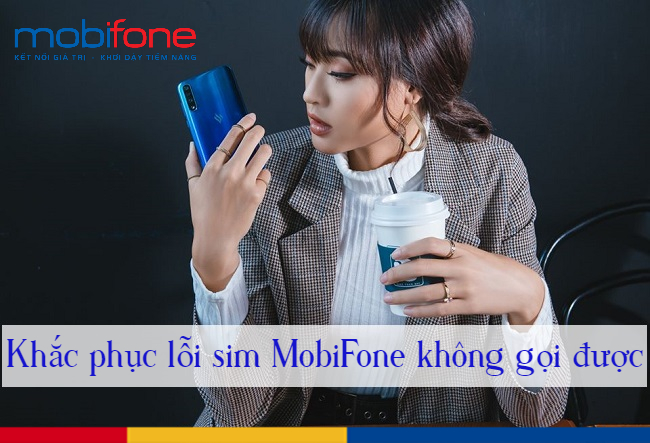 sim MobiFone khong goi duoc 