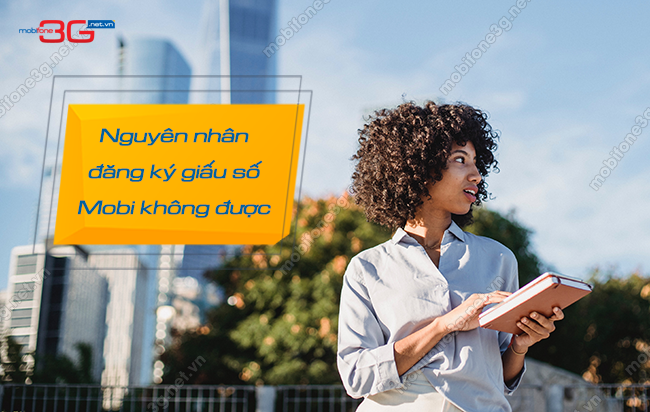 Vì sao không thể đăng ký dịch vụ giấu số MobiFone được?