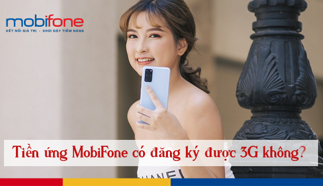 ung tien mobifone co dang ky 3g duoc khong ?