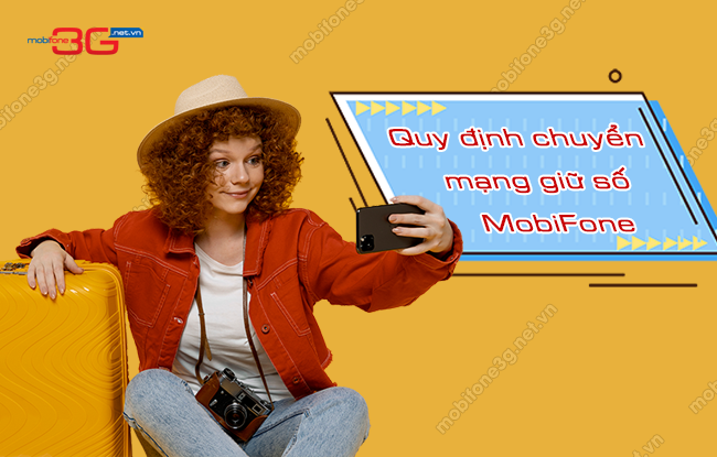 Quy định thời gian chuyển mạng giữ số MobiFone mới nhất quy đinh thoi gian chuyen mang giu so mobifone