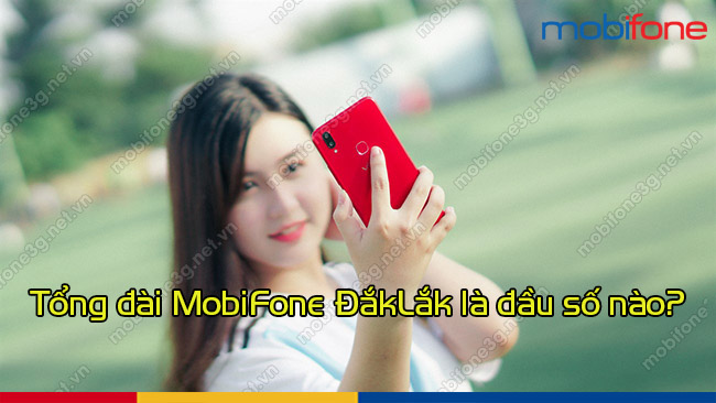 Số gọi tổng đài MobiFone ĐắkLắk là gì? Cước phí gọi bao nhiêu