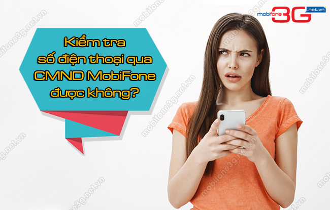 kiem tra so dien thoai qua CMND MobiFone kiem tra so dien thoai qua CMND MobiFone