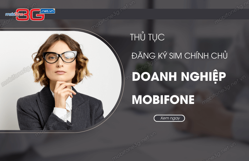 Đăng ký sim chính chủ công ty MobiFone